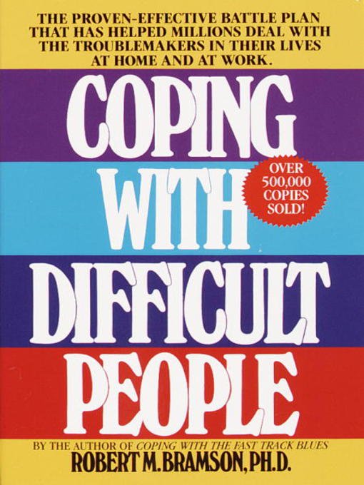 Title details for Coping with Difficult People by Robert M. Bramson, Ph.D. - Available